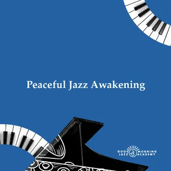 Peaceful Jazz Awakening by Good Morning Jazz Academy