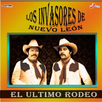 El Último Rodeo by Los Invasores De Nuevo León