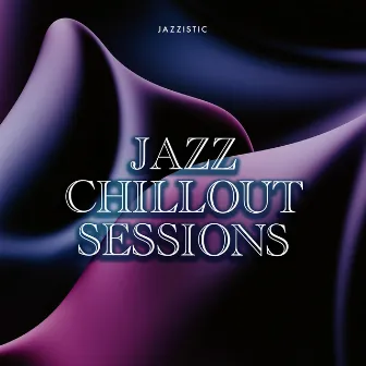 Jazz Chillout Sessions by La Musique de Jazz de Détente