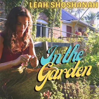 In The Garden by Leah Shoshanah