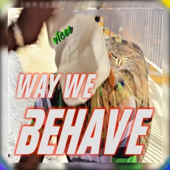 Way We Behave by Vicee