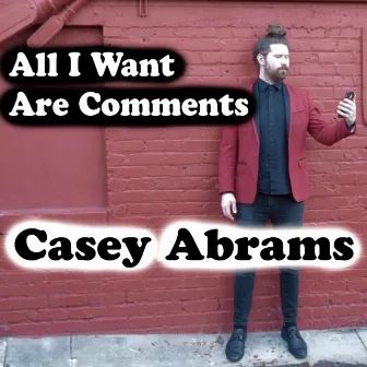 All I Want Are Comments by Casey Abrams