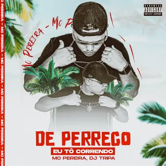 De Perreco Eu To Correndo by Mc Pereira