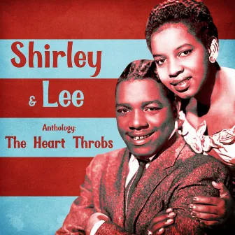 Anthology: The Heart Throbs (Remastered) by Shirley & Lee