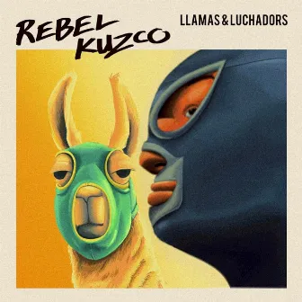 Llamas and Luchadors by Rebel Kuzco