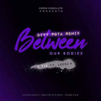 Between Our Bodies (Divy Pota Remix) by Leeda H