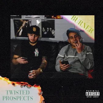 burner by Twisted Prospects