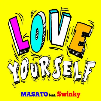 Love Yourself (feat. Swinky) by MASATO