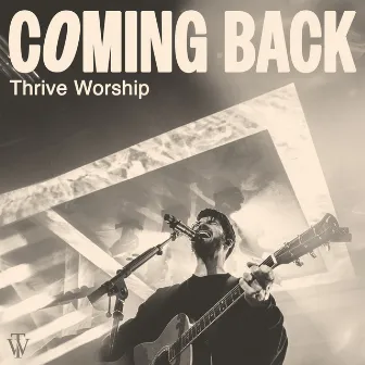 Coming Back (Live) by Thrive Worship