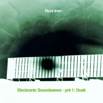 Electronic Soundwaves - prt 1: Dusk by Roni Iron