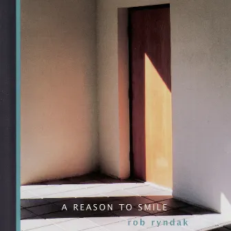 A Reason To Smile by Rob Ryndak