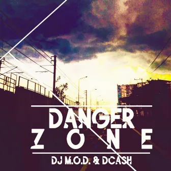 Danger Zone (feat. DCash & Mark Castro) by DJ M.O.D.