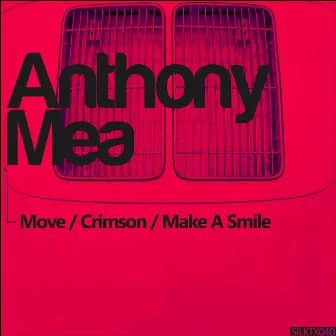 Move/Crimson/Make a Smile by Anthony Mea