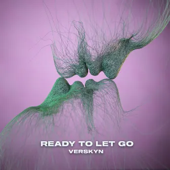 Ready To Let Go by Verskyn