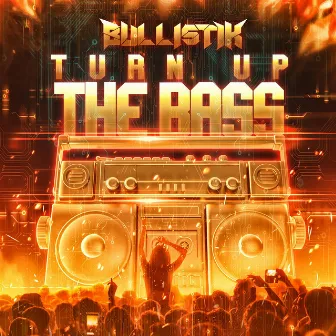 Turn Up The Bass by Bullistik