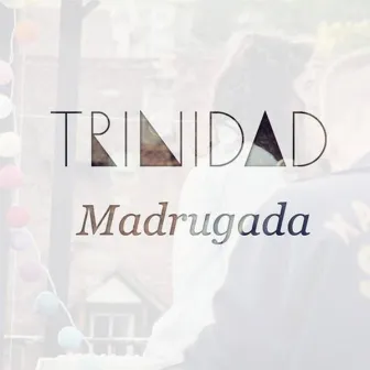 Madrugada by Trinidad