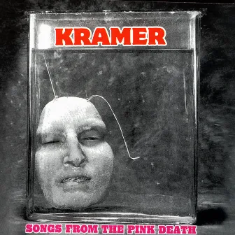 Songs From The Pink Death by Kramer