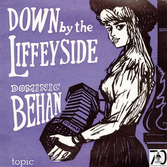 Down by the Liffeyside: Irish Street Ballads by Dominic Behan