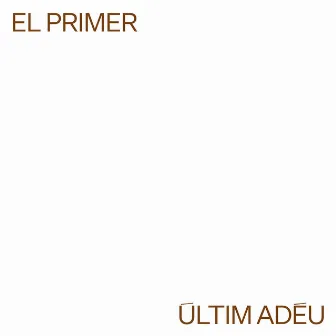 EL PRIMER ÚLTIM ADÉU by Roger Conesa