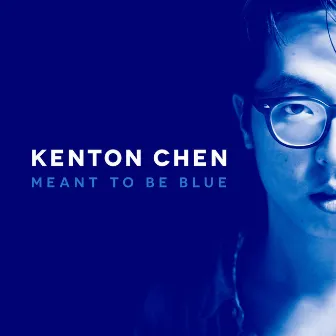 Meant to Be Blue by Kenton