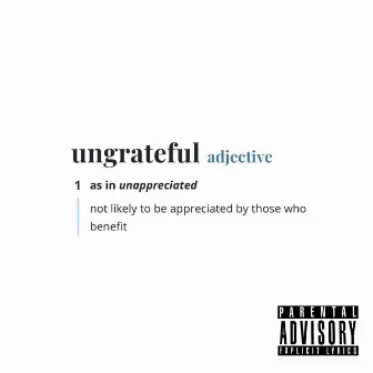 UNGRATEFUL by AtcDmoney