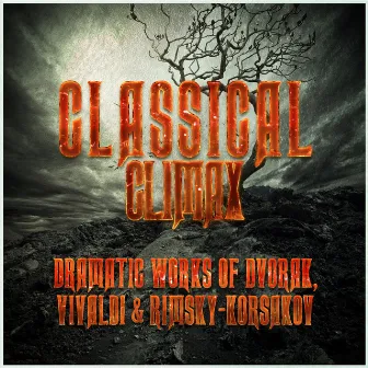 Classical Climax: Dramatic Works of Dvorak, Vivaldi & Rimsky-Korsakov by James Loughran