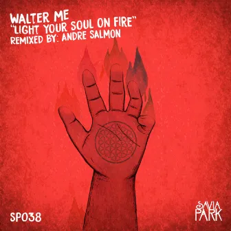 Light Yout Soul On Fire by Walter ME