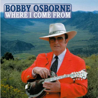 Where I Come From by Bobby Osborne