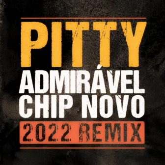 Admirável Chip Novo (2022 Remix) by Lúcio Maia