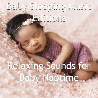 Relaxing Sounds for Baby Naptime by Baby Sleeping Music Editions