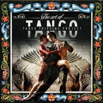 The Art of Tango by Tango Tripping Project