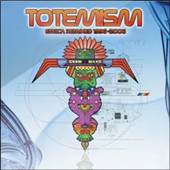 Totemism (Etnica Remix 1996-2006) by Etnica