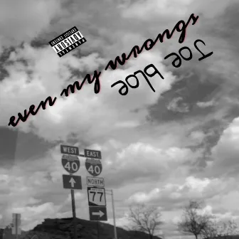 Even My Wrongs by Joe Bloe