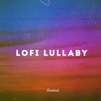 Lofi Lullaby by Tomlink