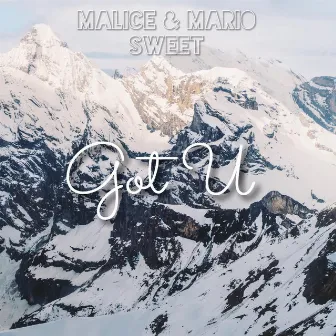 Got U by Malice & Mario Sweet