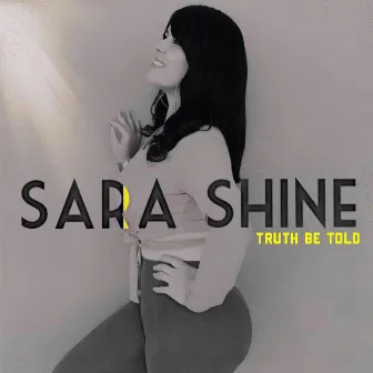 TRUTH BE TOLD by Sara Shine