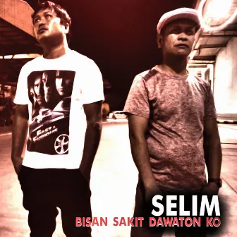 Bisan Sakit Dawaton ko by Selim