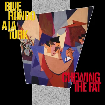 Chewing the Fat by Blue Rondo á la Turk