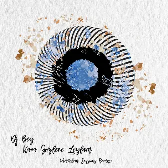 Kara Gözlere Leylam (Anatolian Sessions Remix) by Dj Bey