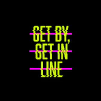 Get By, Get in Line by BabyEros