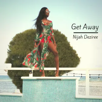 Get Away by Nijah Deziree