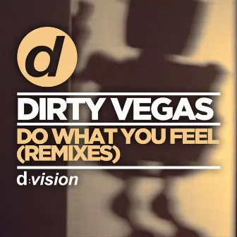 Do What You Feel (Remixes) by Dirty Vegas