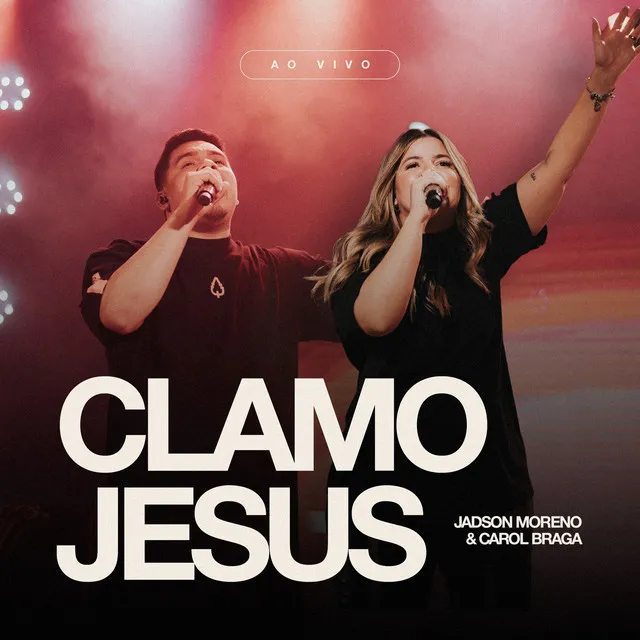 Clamo Jesus - Ao Vivo