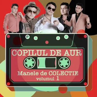 Manele de Colectie, Vol. 1 by Copilul De Aur