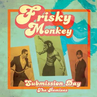 Submission Day (The Remixes) by Frisky Monkey