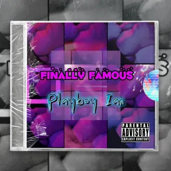 Finally Famous by Playboy Ian