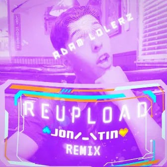 Reupload (The Remixes) by Adam Lolerz