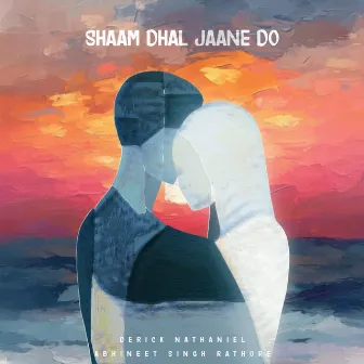 Shaam Dhal Jaane Do by Abhineet Singh Rathore