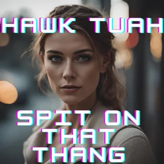 Hawk Tuah Spit on that Thang by Unknown Artist