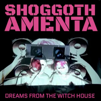 Dreams From The Witch House by Shoggoth Amenta